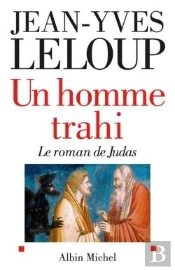 Un Homme Trahi ; Le Roman De Judas