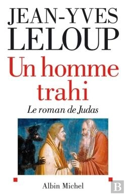 Bertrand.pt - Un Homme Trahi ; Le Roman De Judas