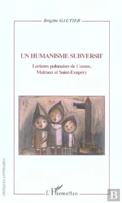 Bertrand.pt - Un Humanisme Subversif ; Lectures Polonaises De Camus, Malraux Et Saint-Exupéry