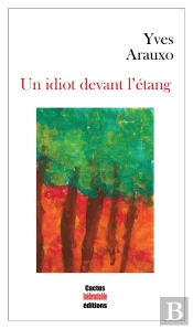 Un Idiot Devant L Etang