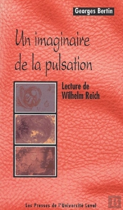 Bertrand.pt - Un Imaginaire De La Pulsation ; Lecture De Wihelm Reich
