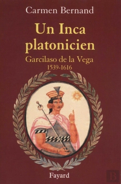 Bertrand.pt - Un Inca Platonicien ; Garcilaso De La Vega, 1539-1616