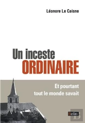 Un Inceste Ordinaire ; Et Pourtant Tout Le Monde Savait