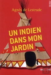 Un Indien Dans Mon Jardin