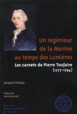 Bertrand.pt - Un Ingénieur De La Marine Au Temps Des Lumières ; Les Carnets De Pierre Toufaire (1777-1794)