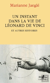 Un Instant Dans La Vie De Léonard De Vinci : Et Autres Histoires