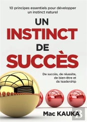 Un Instinct De Succes - 10 Principes Essentiels Pour D