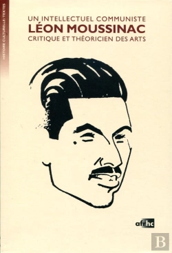 Bertrand.pt - Un Intellectuel Communiste, Léon Moussinac ; Critique Et Théoricien