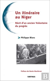 Un Itinéraire Au Niger ; Récit D'Un Ancien Volontaire Du Progrès