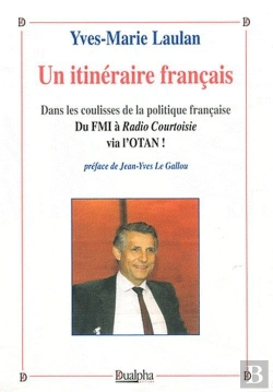 Bertrand.pt - Un Itinéraire Français ; Dans Les Coulisses De La Politique Française ; Du Fmi À Radio Courtoisie Via L'Otan !