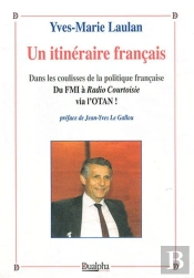 Un Itinéraire Français ; Dans Les Coulisses De La Politique Française ; Du Fmi À Radio Courtoisie Via L'Otan !