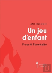 Un Jeu D'Enfant - Prose Et Parentalite