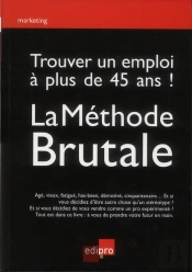 Un Job A Plus De 45 Ans ! Methode Brutale