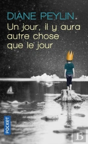 Un Jour, Il Y Aura Autre Chose Que Le Jour