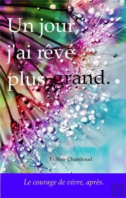 Bertrand.pt - Un Jour, J'Ai Rêvé Plus Grand. : Le Courage De Vivre, Après.