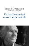 Un Jour Je M'En Irai Sans En Avoir Tout Dit