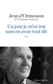 Un Jour Je M'En Irai Sans En Avoir Tout Dit