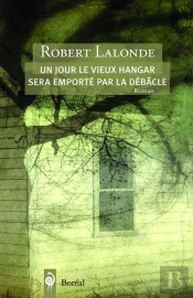 Un Jour Le Vieux Hangar Sera Emporté Par La Débâcle
