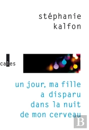 Un Jour, Ma Fille A Disparu Dans La Nuit De Mon Cerveau