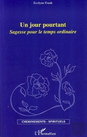 Un Jour Pourtant ; Sagesse Pour Le Temps Ordinaire