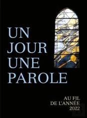 Un Jour, Une Parole : Au Fil De L'Année 2022