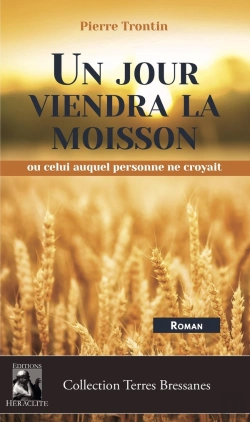 Bertrand.pt - Un Jour Viendra La Moisson : Ou Celui Auquel Personne Ne Croyait