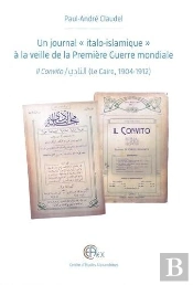 Un Journal «Italo-Islamique» À La Veille De La Première Guerre Mondiale : Il Convito / Al-Nadi (Le Caire, 1904-1912)