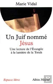 Un Juif Nommé Jésus : Une Lecture De L'Évangile À La Lumière De La Torah