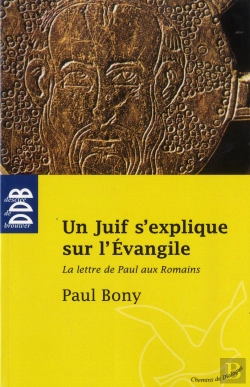 Bertrand.pt - Un Juif S'Explique Sur L'Evangile ; La Lettre De Saint Paul Aux Romains