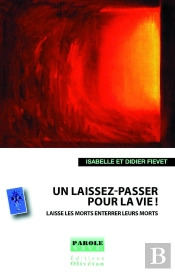 Un Laissez-Passer Pour La Vie ! Laisse Les Morts Enterrer Leurs Morts