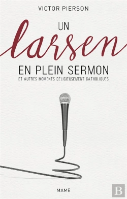Bertrand.pt - Un Larsen En Plein Sermon Et Autres Moments Délicieusement Catholiques