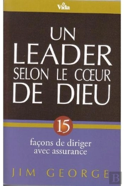 Bertrand.pt - Un Leader Selon Le Coeur De Dieu ; 15 Façons De Diriger Avec Assurance