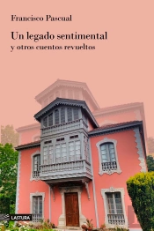 Un Legado Sentimental Y Otros Cuentos Revueltos