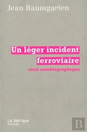 Un Léger Incident Ferroviaire ; Récit Autobiographique