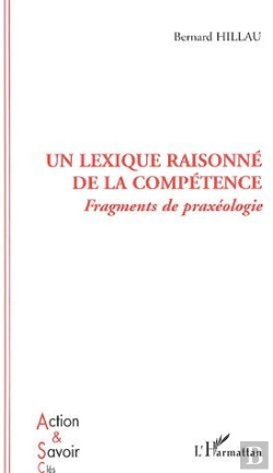 Bertrand.pt - Un Lexique Raisonné De La Compétence ; Fragments De Praxéologie