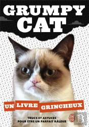 Un Livre Grincheux ; Trucs Et Astuces Pour Être Un Parfait Râleur