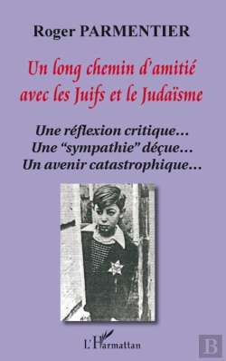 Bertrand.pt - Un Long Chemin D'Amitié Avec Les Juifs Et Le Judaïsme ; Une Réflexion Critique... ; Une 
