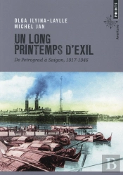 Un Long Printemps D'Exil ; De Petrograd À Saigon, 1917-1946