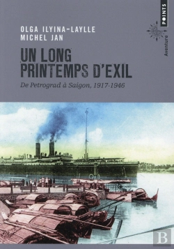 Bertrand.pt - Un Long Printemps D'Exil ; De Petrograd À Saigon, 1917-1946