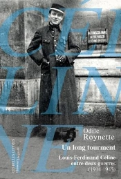 Un Long Tourment ; Louis-Ferdinand Céline Entre Deux Guerre (1914-1945)
