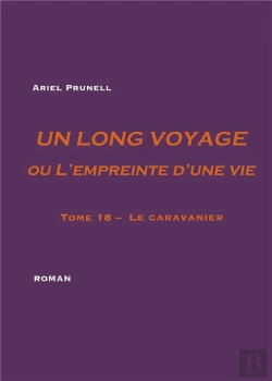 Bertrand.pt - Un Long Voyage Ou L'Empreinte D'Une Vie Tome 18 ; Le Caravanier