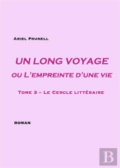 Un Long Voyage Ou L'Empreinte D'Une Vie Tome 3 ; Le Cercle Littéraire