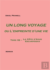 Un Long Voyage Ou L'Empreinte D'Une Vie Tome 32 : Tome 32 - La Côte D'Azur - Escampobar