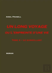Un Long Voyage Ou L'Empreinte D'Une Vie Tome 4 ;  Le Surveillant