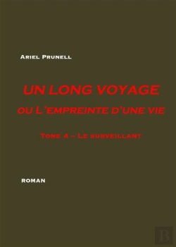 Bertrand.pt - Un Long Voyage Ou L'Empreinte D'Une Vie Tome 4 ;  Le Surveillant