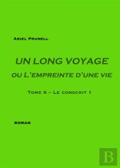 Un Long Voyage Ou L'Empreinte D'Une Vie Tome 6 ; Le Conscrit 1