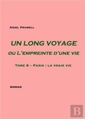 Un Long Voyage Ou L'Empreinte D'Une Vie Tome 8 ; Paris : La Vraie Vie