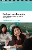 Un Lugar En El Mundo. El Cine Latinoamericano Del Siglo Xxi En 50 Películas