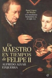 Un Maestro En Tiempos De Felipe Ii
