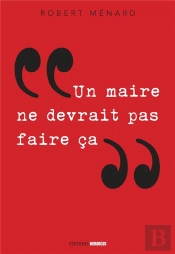 Un Maire Ne Devrait Pas Faire Ca...